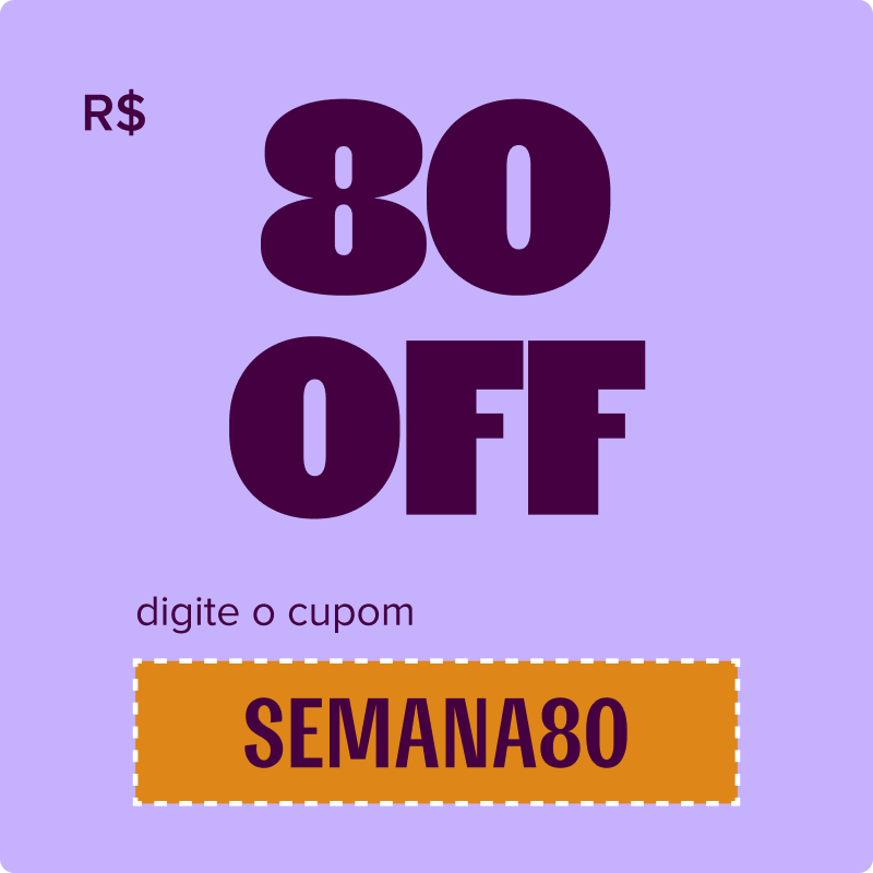 imagem traz o texto "80 reais off, digite o cupom SEMANA80, tudo junto, usando os números"