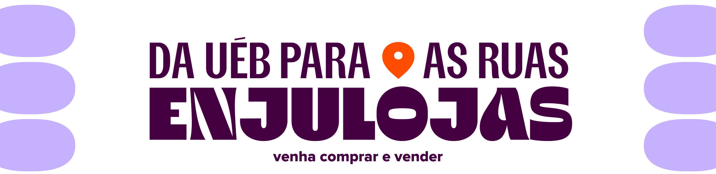 Banner com a frase “Da uéb para as ruas”, destacando a presença física do Enjoei com o nome “Enjulojas” em destaque. Abaixo, o convite: “venha comprar e vender”. O visual combina tons de roxo e lilás, com um ícone de localização laranja reforçando a ideia de loja física.