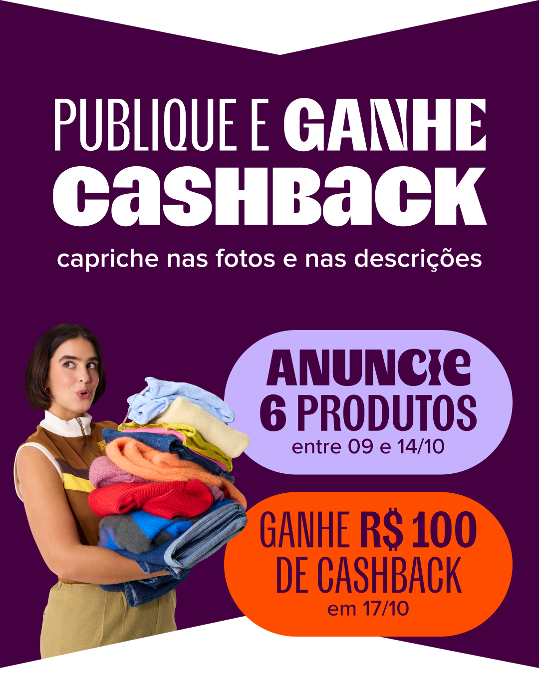 imagem traz o texto: publique e ganhe cashback, anuncie 6 produtos entre 9 e 14 de outubro, ganhe R$ 100 de cashback em 17 de outubro, capriche nas fotos e nas descrições.