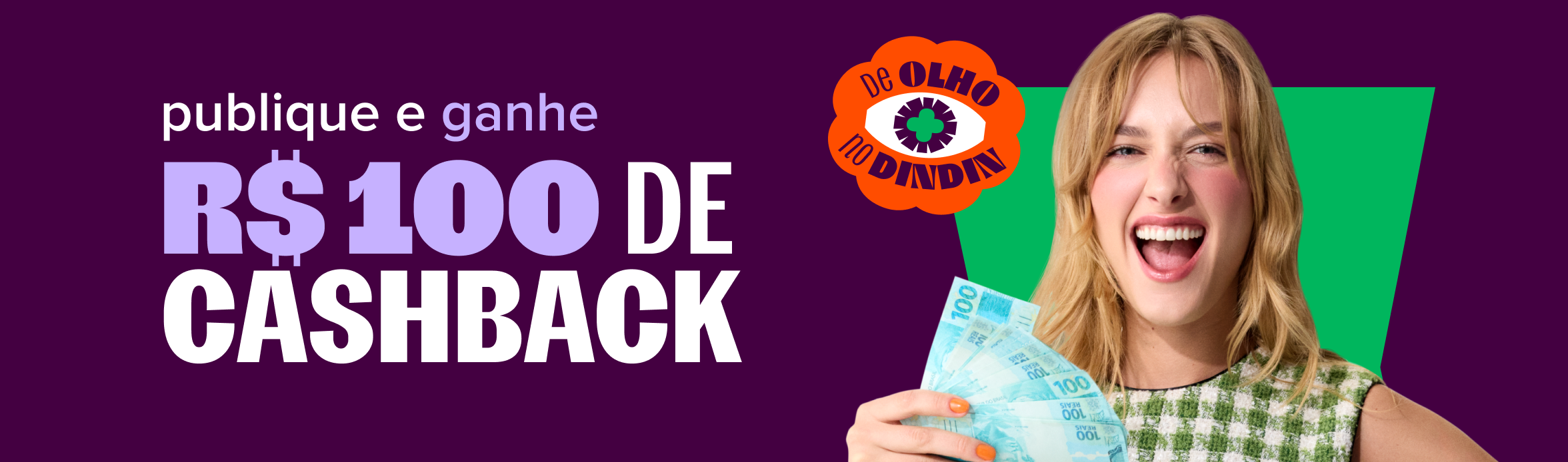 imagem destaca o texto: publique e ganhe 100 reais de cashback. no centro da imagem, um cofrinho de porquinho, com uma mão colocando uma nota vermelha na abertura superior.