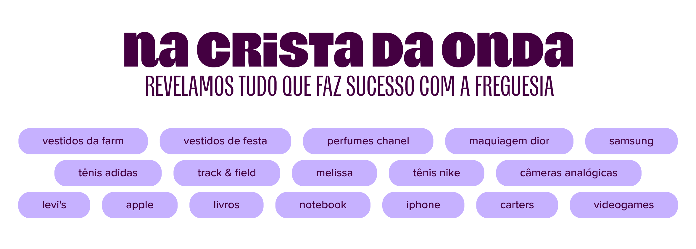 vestidos da farm | vestidos de festa | perfumes chanel | maquiagem dior | tênis adidas | tênis nike | track & field | melissa | carters | levi's | apple | samsung | livros | iphone | notebook | câmeras analógicas | videogames