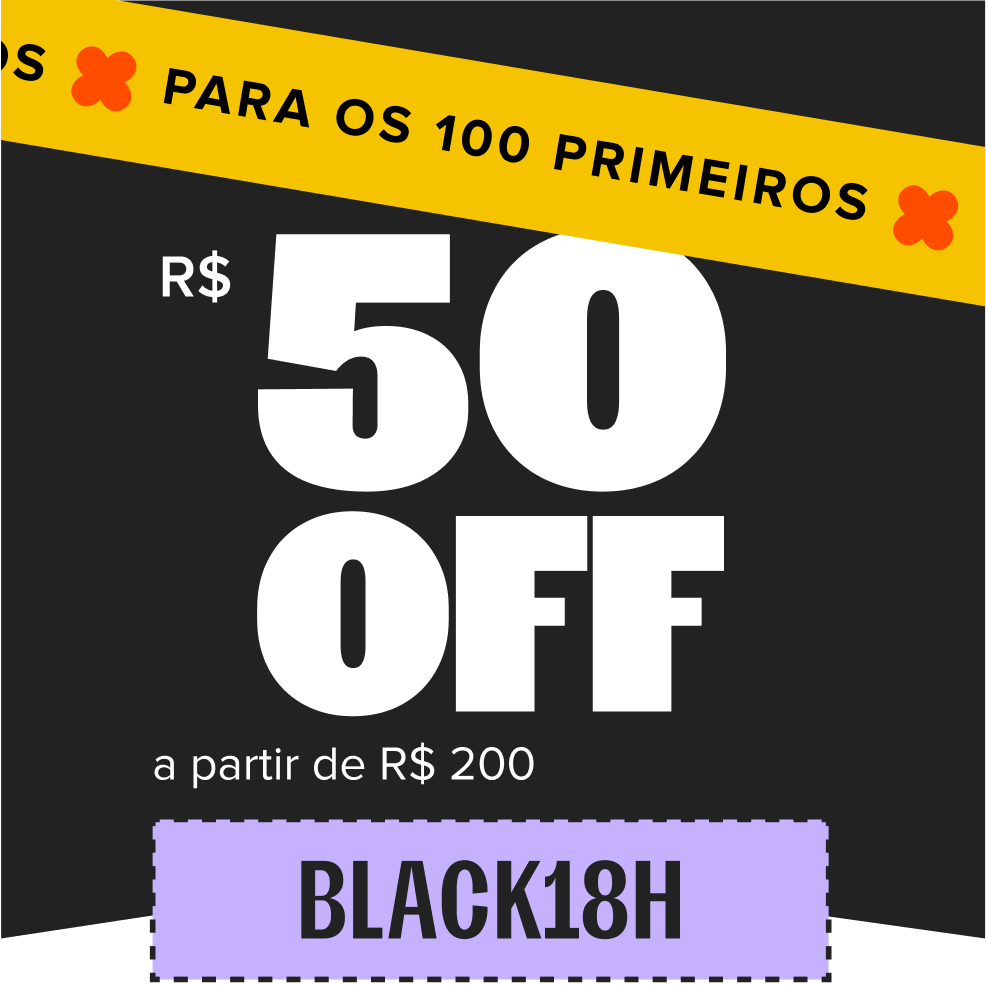 cupom de R$ 50 de desconto com o código BLACK18H, somente para os 100 primeiros, a partir de R$ 200 no site todo.