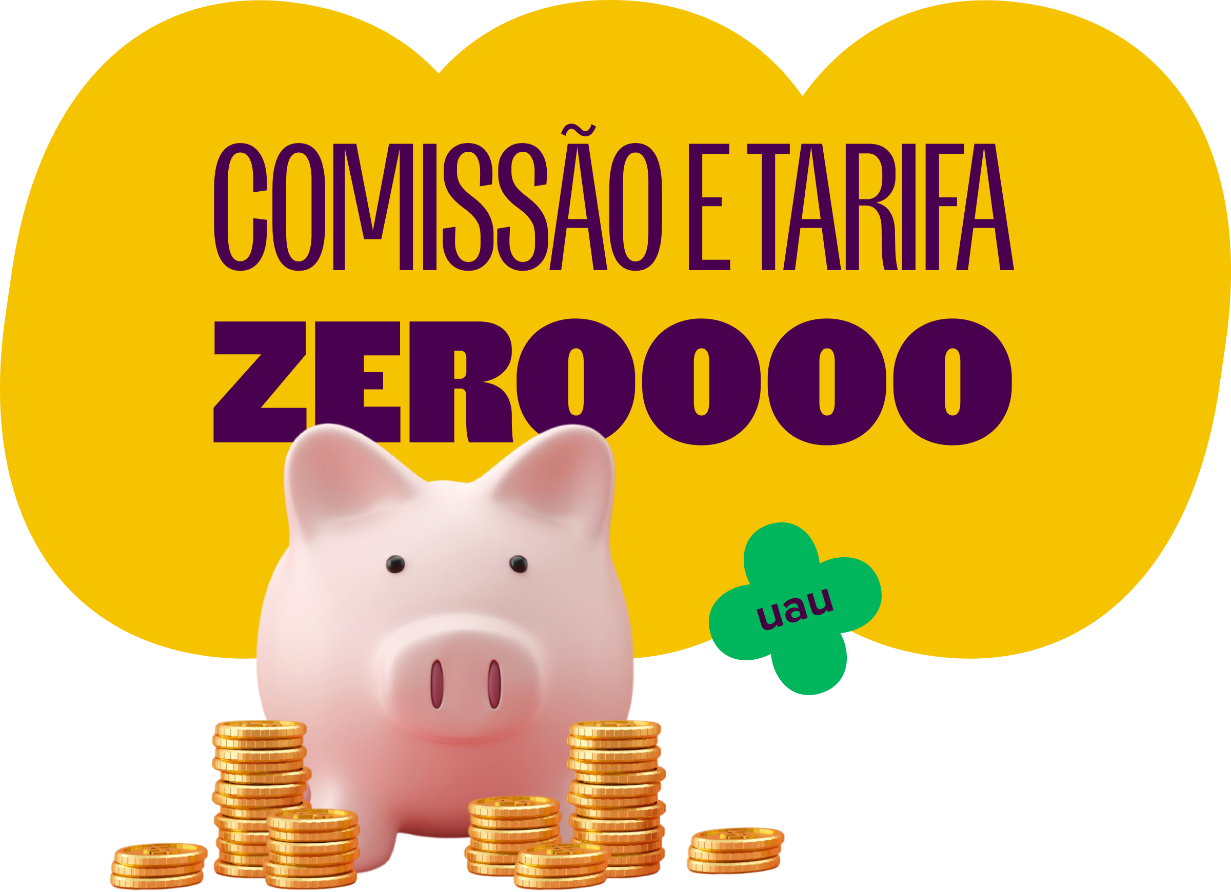 um cofre de porquinho cheio de moedas e ao fundo o texto: comissão e tarifa zero.