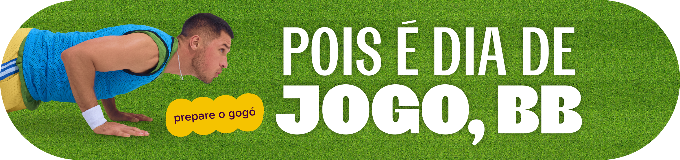 prepara o gogó pois é dia de jogo, bb