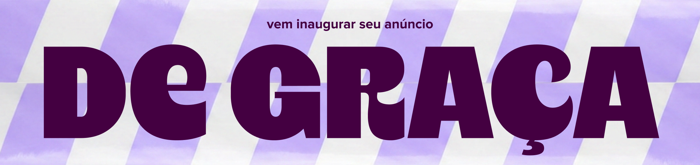 vem inaugurar seu anúncio de graça