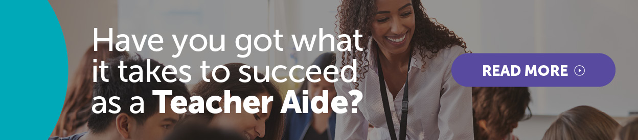 Have you got what it takes to succeed as a Teacher Aide?