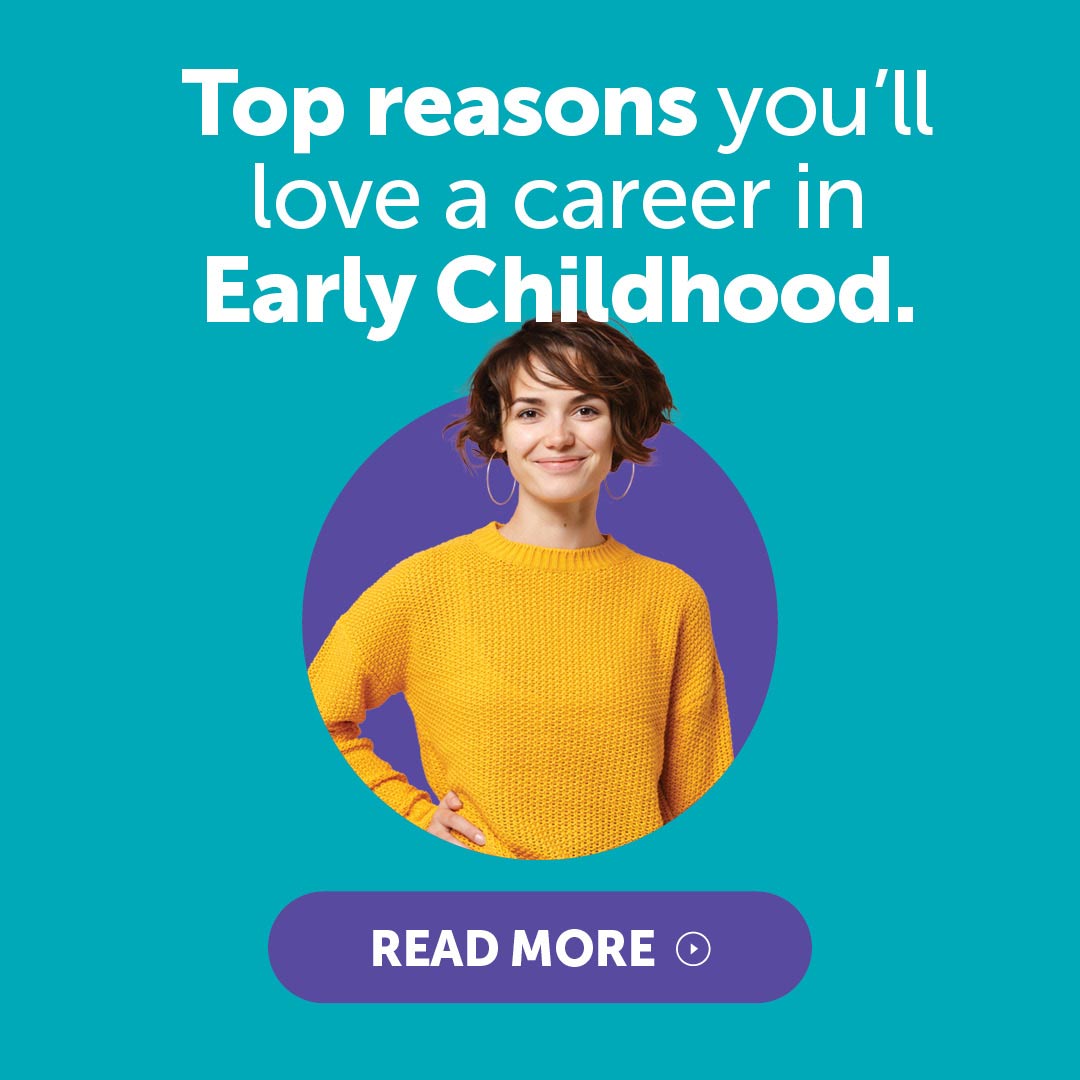 Top reasons you’ll love a career in Early Childhood