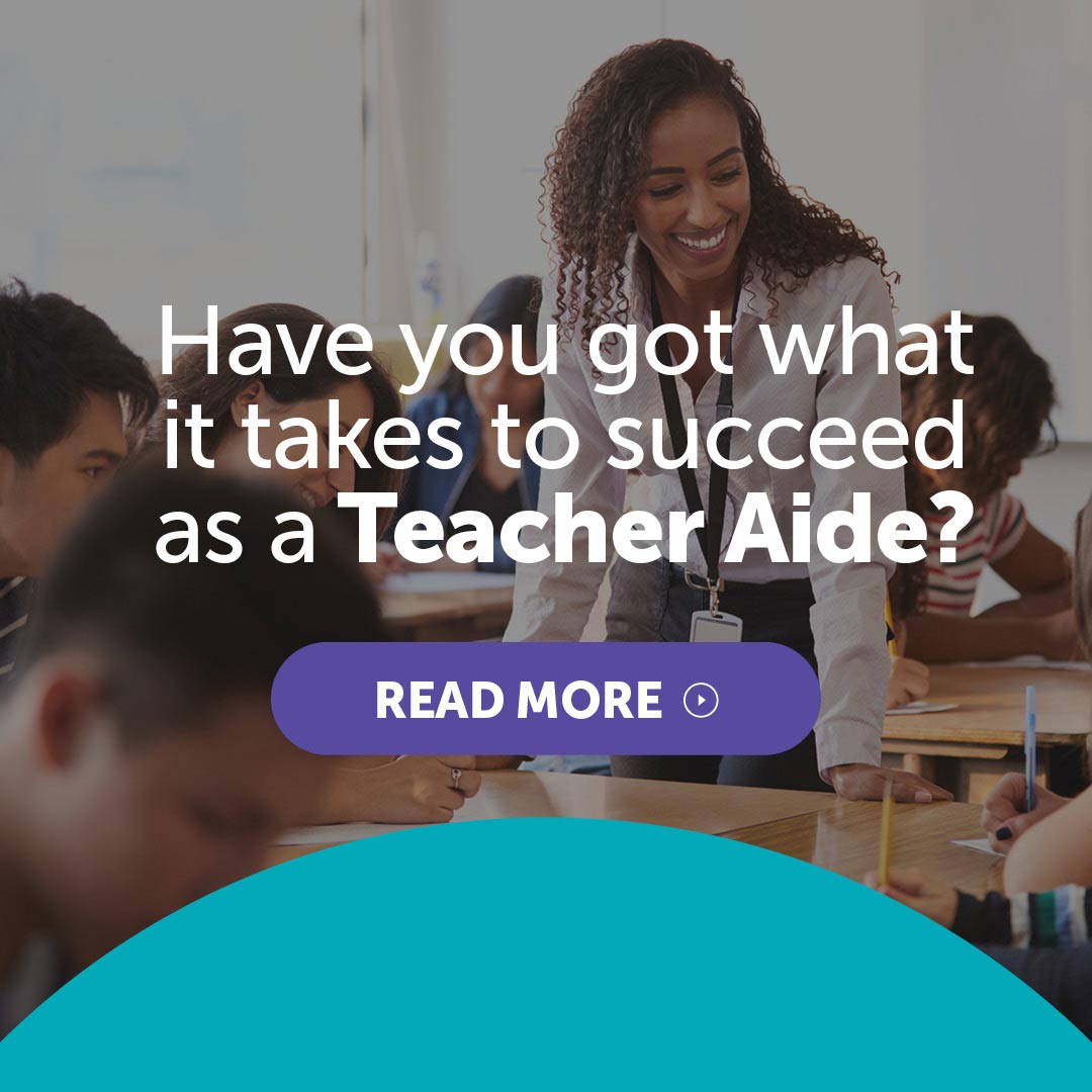 Have you got what it takes to succeed as a Teacher Aide?