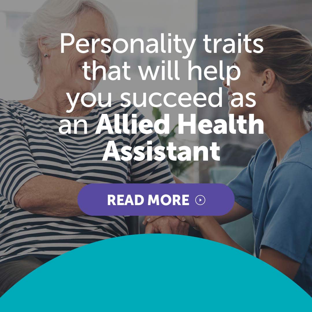 Personality traits that will help you succeed as an Allied Health Assistant