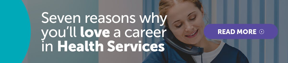 Seven reasons why you’ll love a career in Health Services