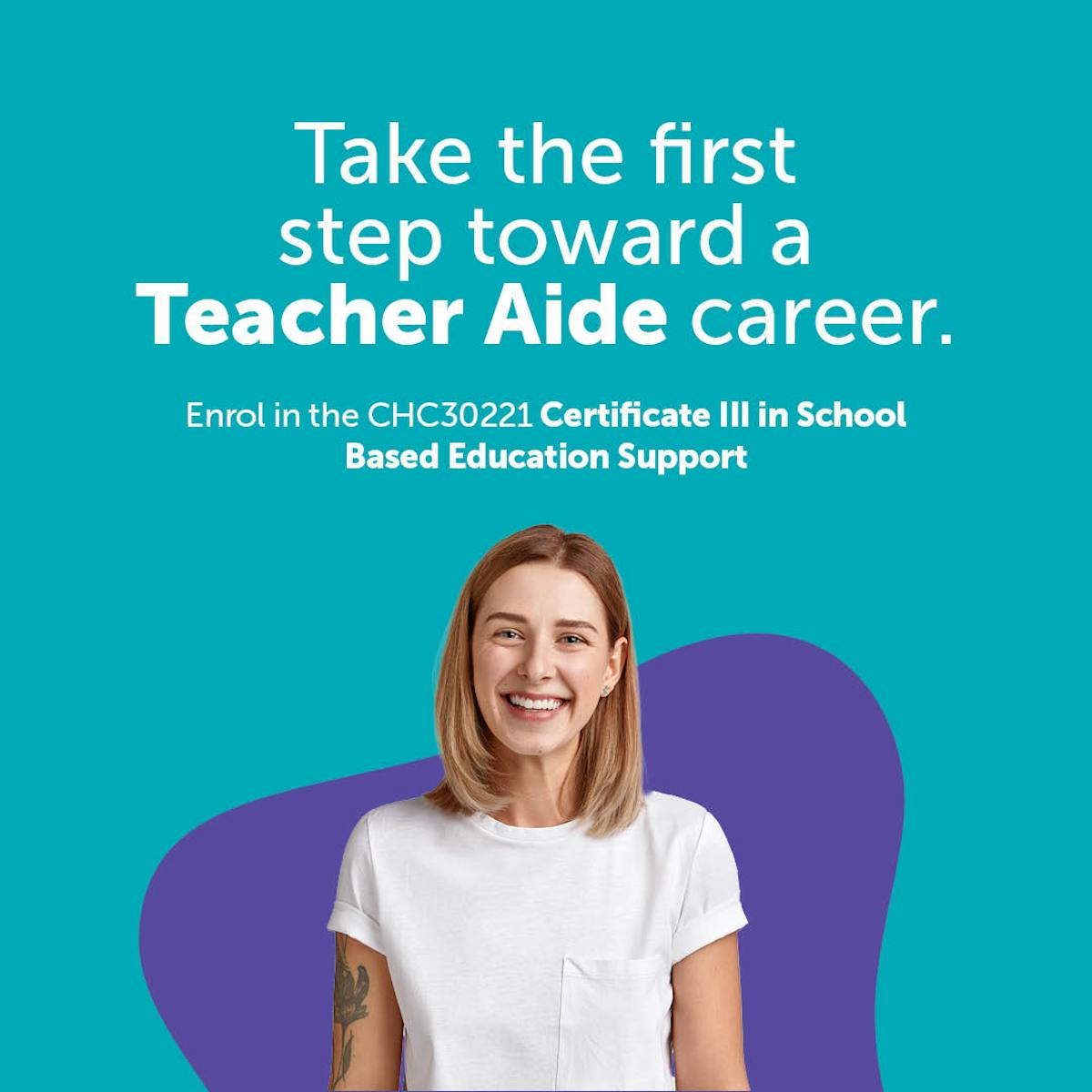 Take the first step toward a Teacher Aide career with the CHC30221 Certificate III in School Based Education Support.