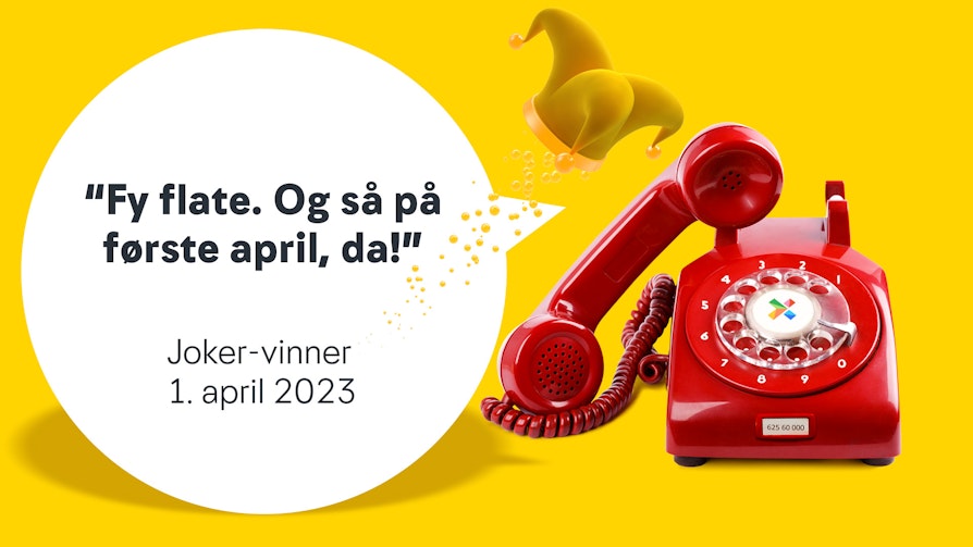 Illustrasjon, rød telefon på gul bakgrunn med Joker-lue svevende over. I tekstboblen ved siden av telefonen står et sitat fra Joker-vinneren 1. april: "Fy fate! Og så på første april, da!"