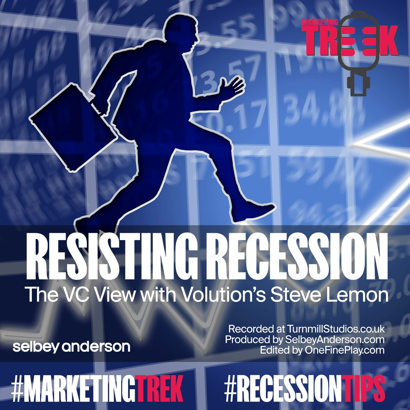 Episode 21: Resisting Recession: The VC View? “Keep talking to customers” with Steve Lemon