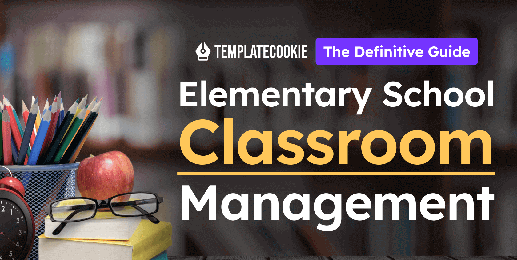 Elementary Classroom Management - The Definitive Guide