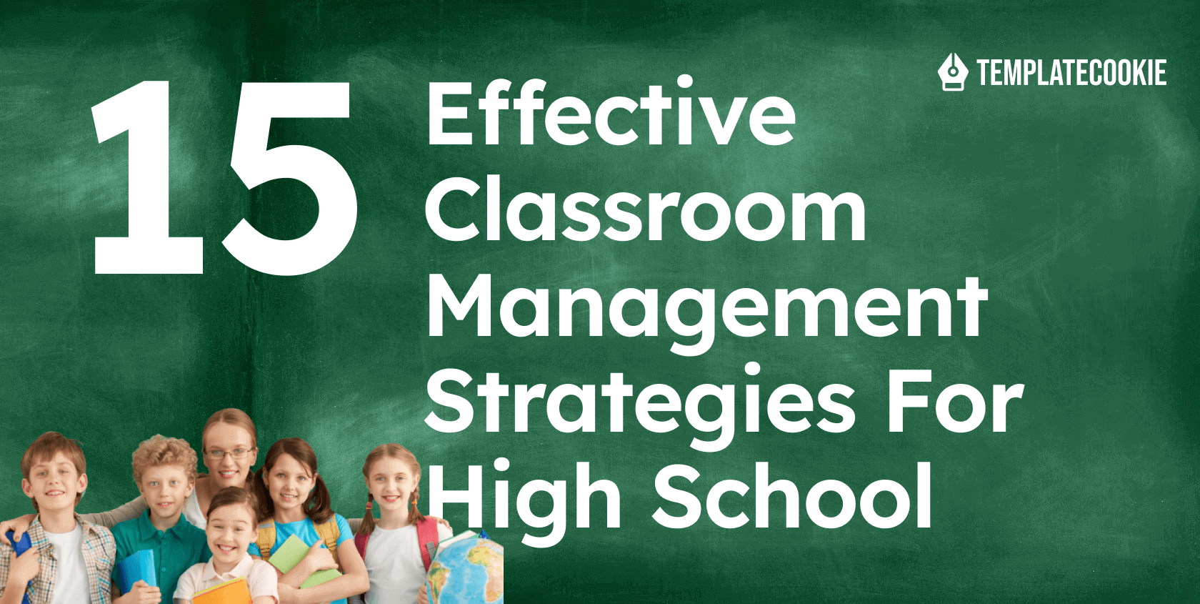 15 Effective Classroom Management Strategies For High School