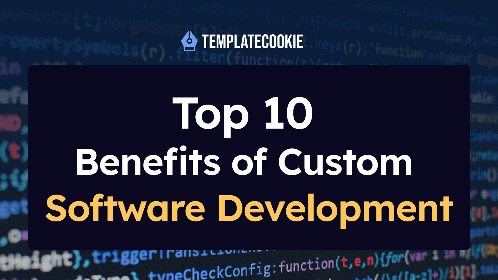Top 10 Benefits of Custom Software Development