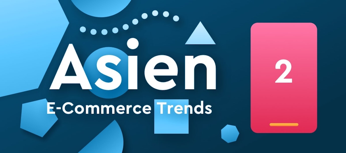 E-Commerce neu gedacht: 10 digitale Trends aus Asien (Teil 2)