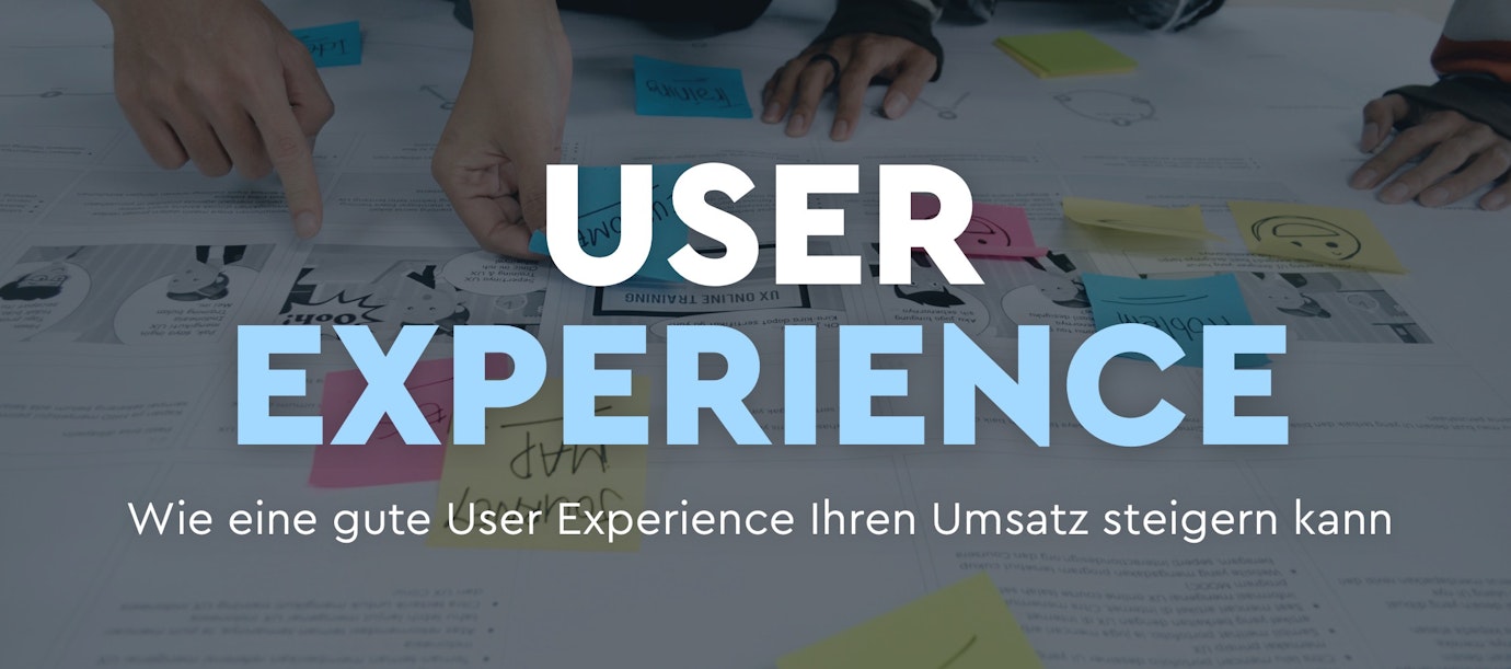 Wie eine gute User Experience Ihren Umsatz steigern kann