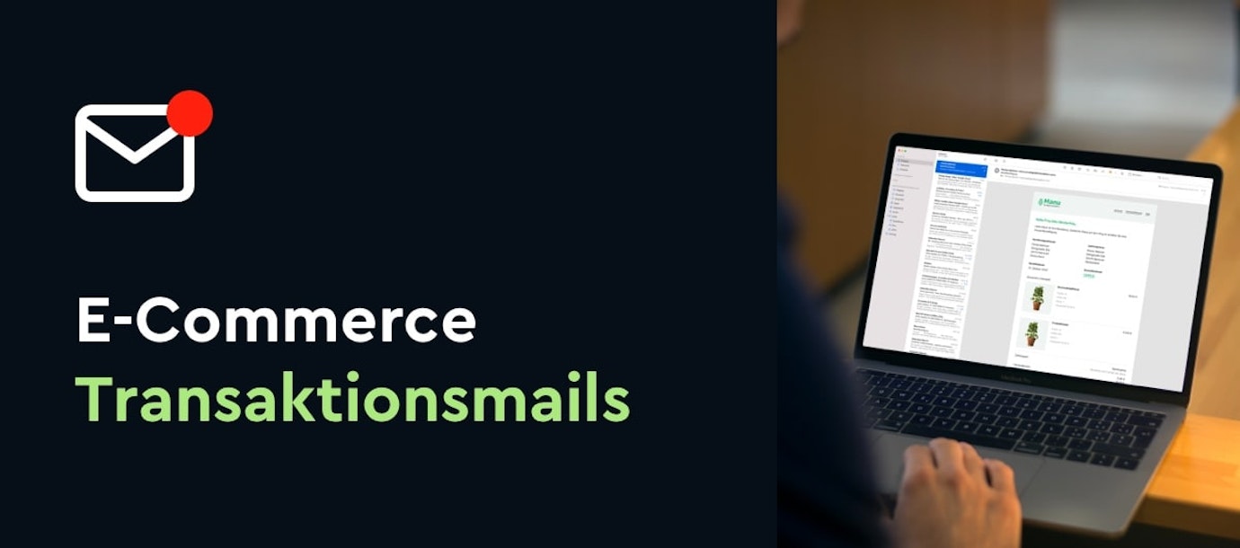 Transaktionsmails: So nutzen Sie das unterschätzte E-Commerce-Tool richtig Transaktionsmails: So nutzen Sie das unterschätzte E-Commerce-Tool richtig