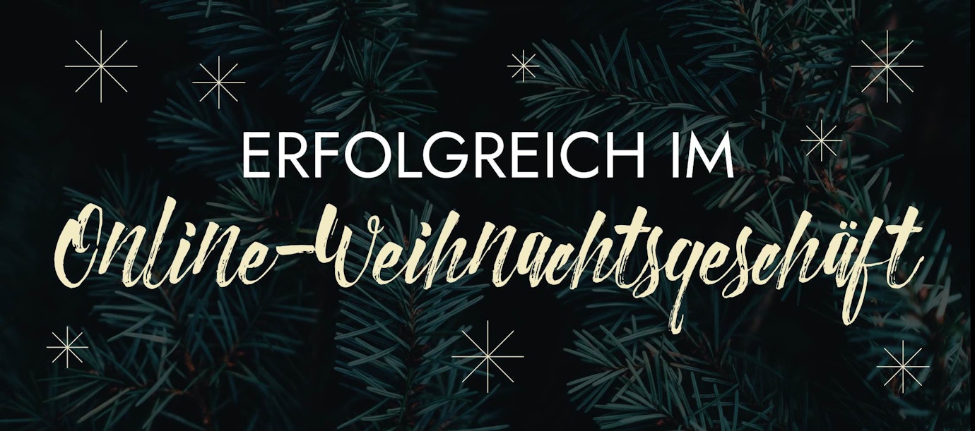 6 ultimative Tipps für ein erfolgreiches Online-Weihnachtsgeschäft