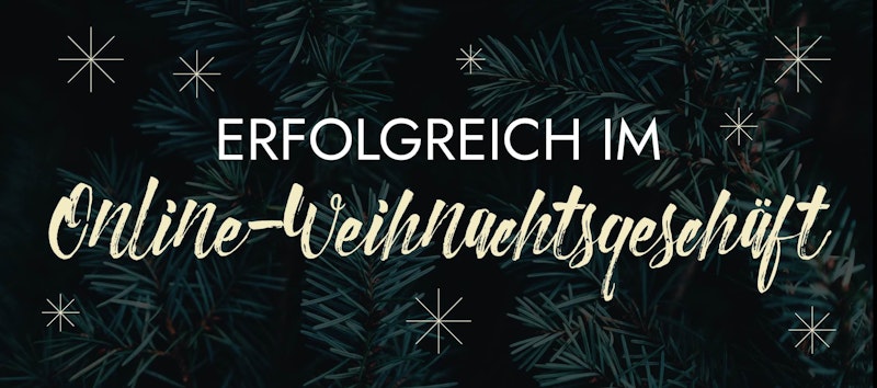 6 ultimative Tipps für ein erfolgreiches Online-Weihnachtsgeschäft