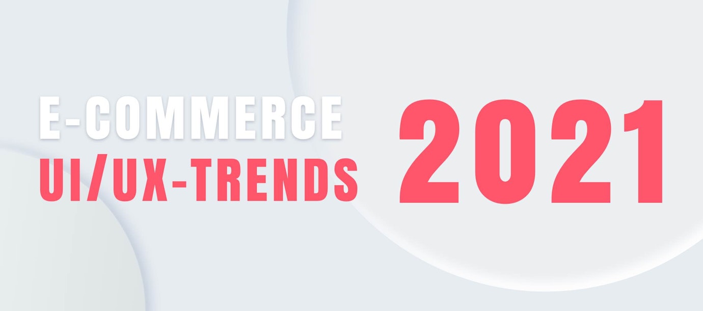 E-Commerce UI/UX-Trends 2021
