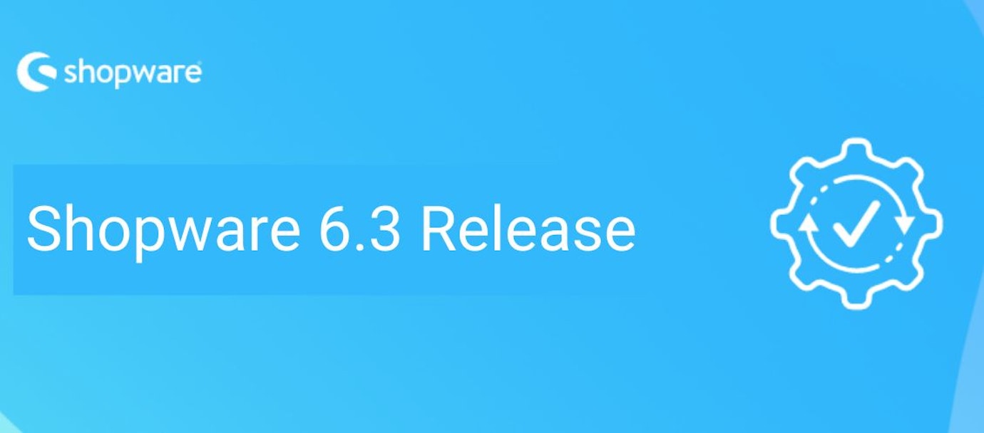 Shopware 6.3 Release Shopware 6.3 Release
