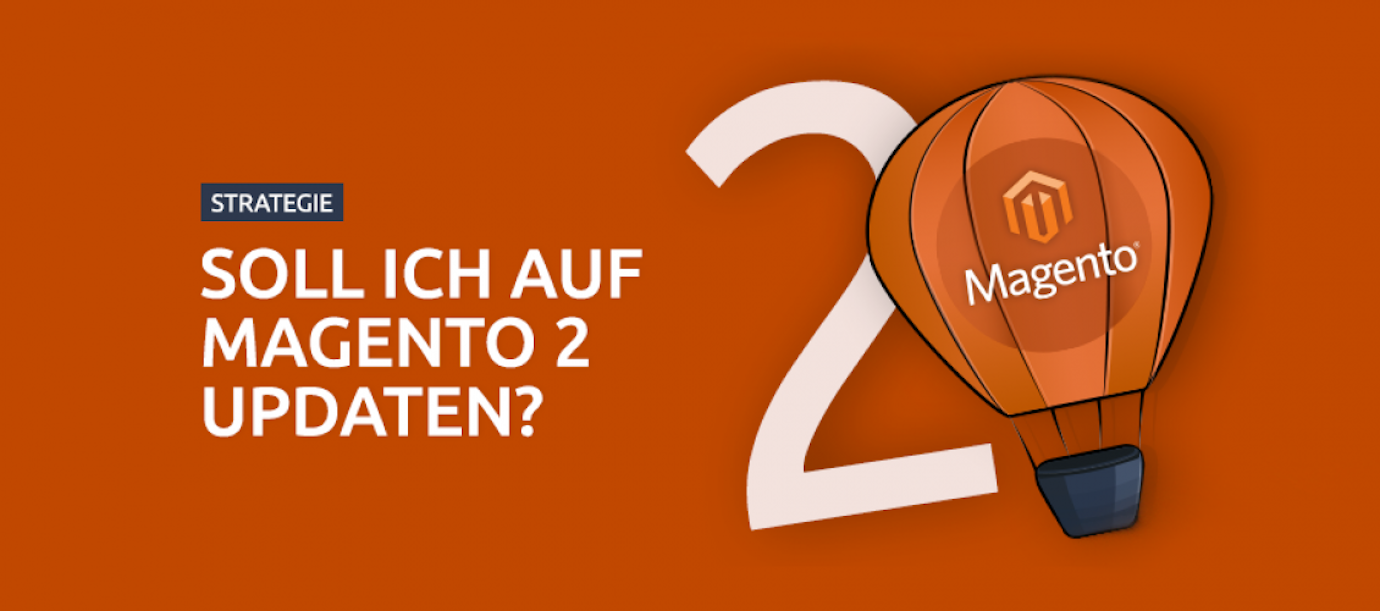 Magento 2 &#8211; Ist ein Update sinnvoll und wenn ja, wann?