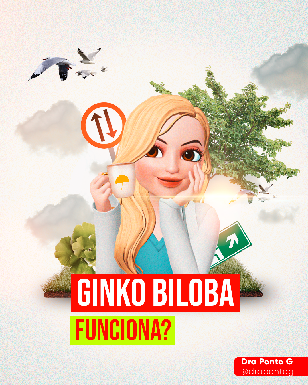 um avatar em modelo 3D de uma mulher, com cabelos loiros, olhos castanhos e batom vermelho, sorrindo, com uma caneca na mão, placas de transito, arvore, nuvem e pombos  ao fundo, com a seguinte descrição: "GINKO BILOBA FUNCIONA?" -  Dra Ponto G.