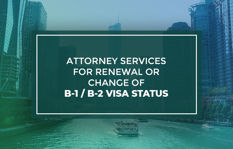 Atorney service for renewal or change of B-1/B-2 visa status