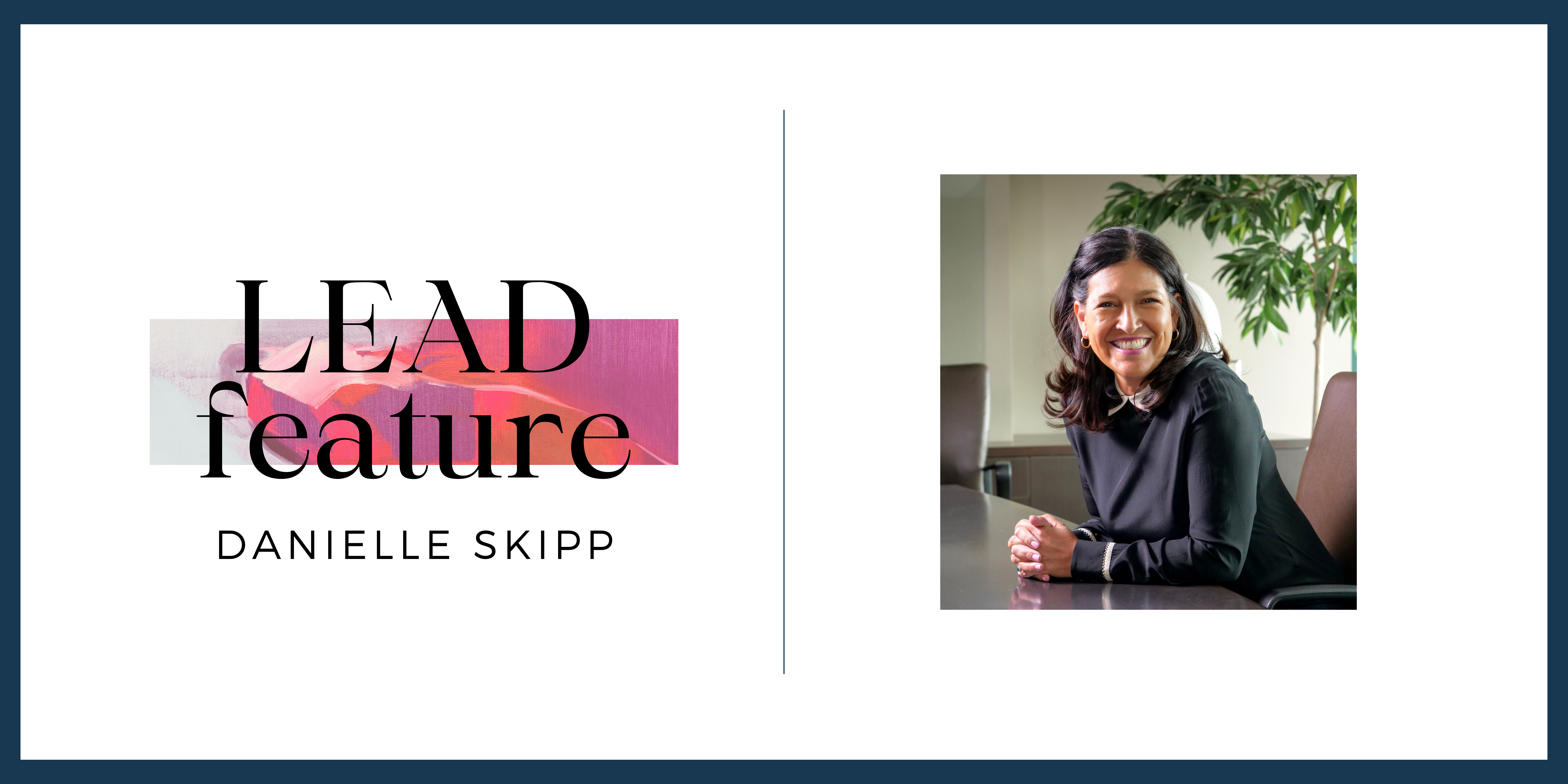 Danielle Skipp Danielle Skipp: Lead Without Limits