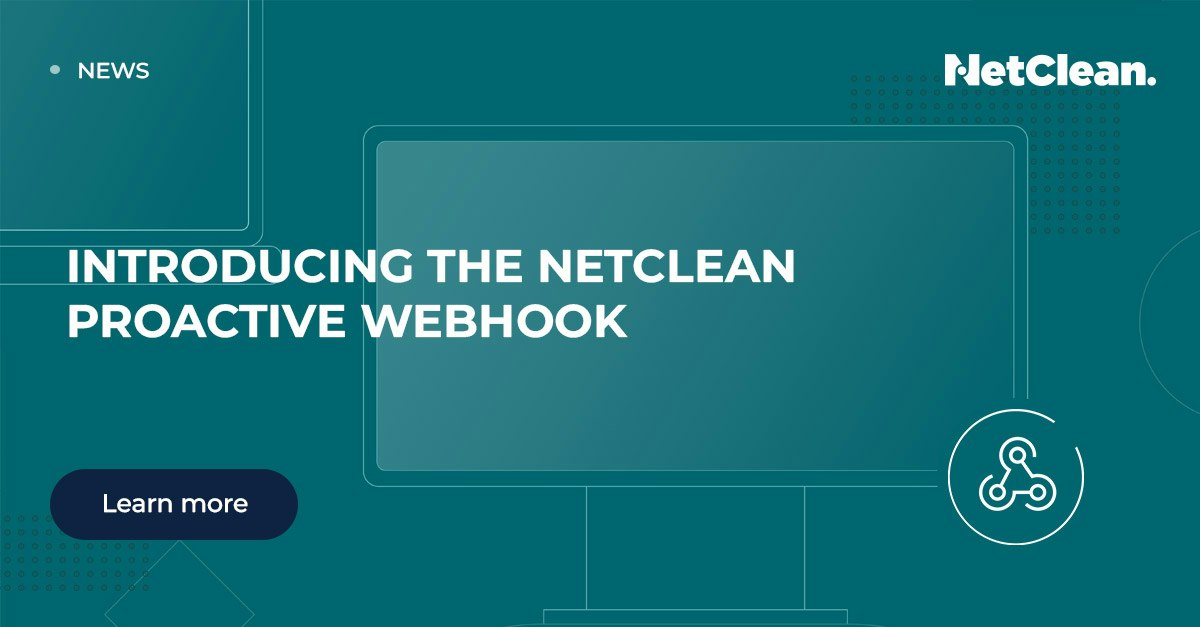 Netclean Caps Introducing the NetClean ProActive Webhook: Seamless integration with ...