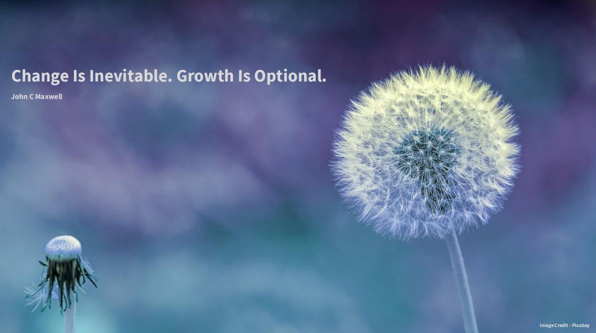 A blurred background with two flowers. Text reads Change is inevitable. Growth is Optional. John C Maxwell