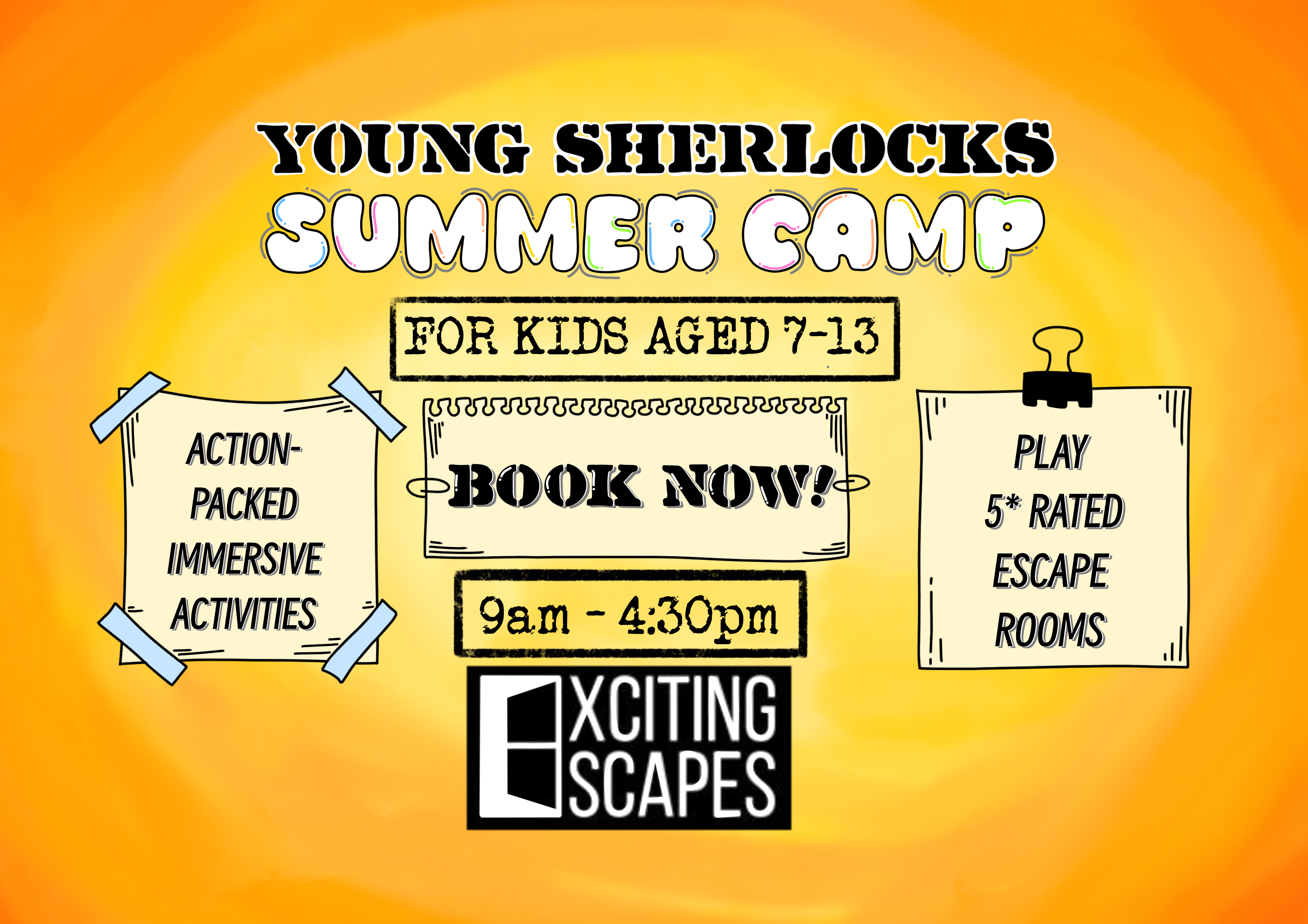Young Sherlocks Summer Camp yellow poster. Book now. For kids aged 7 -13. 9am to 4:30pm. Exciting escapes.