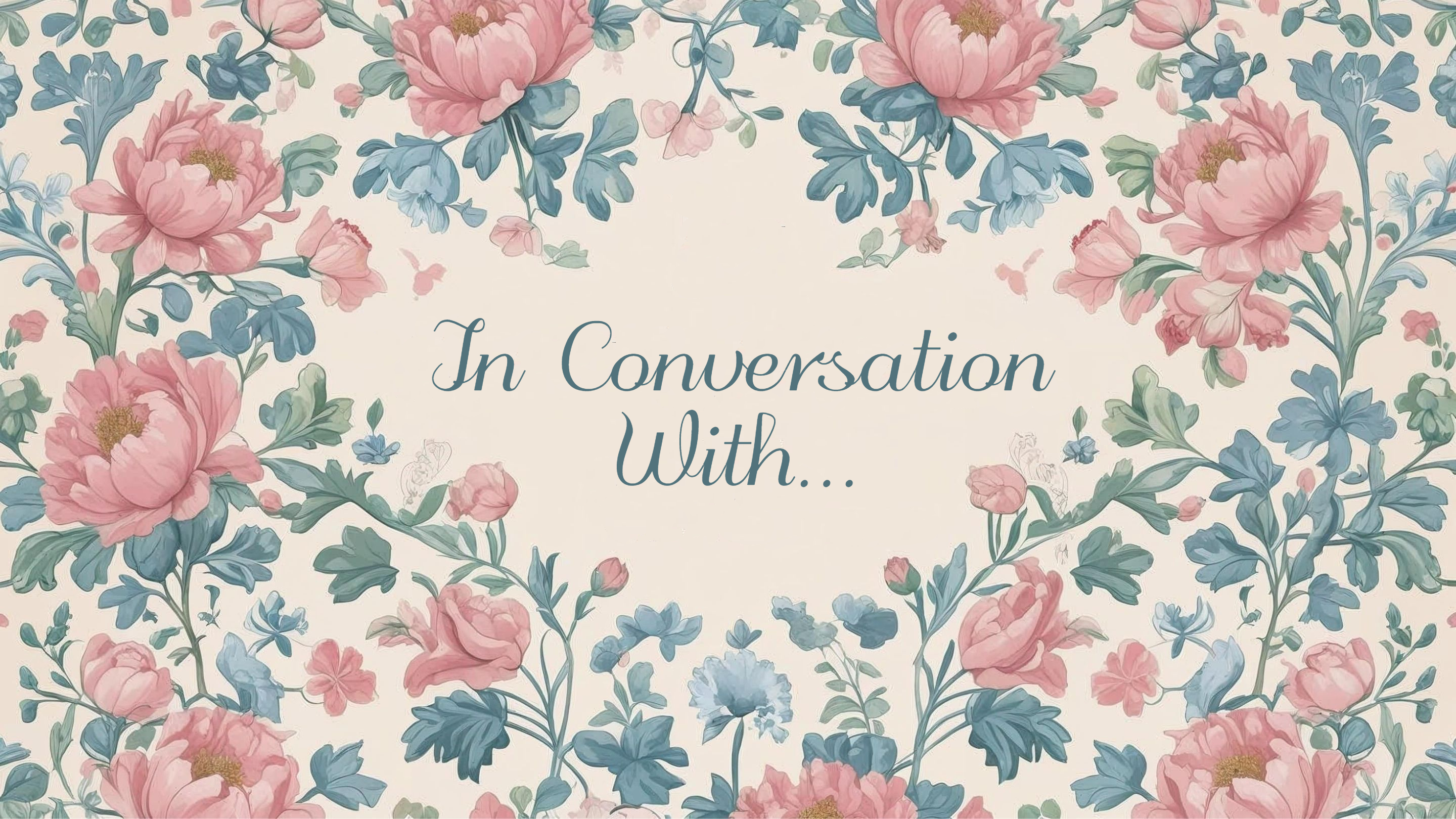 Pink and blue flower art work. Text reads "In conversation with..."