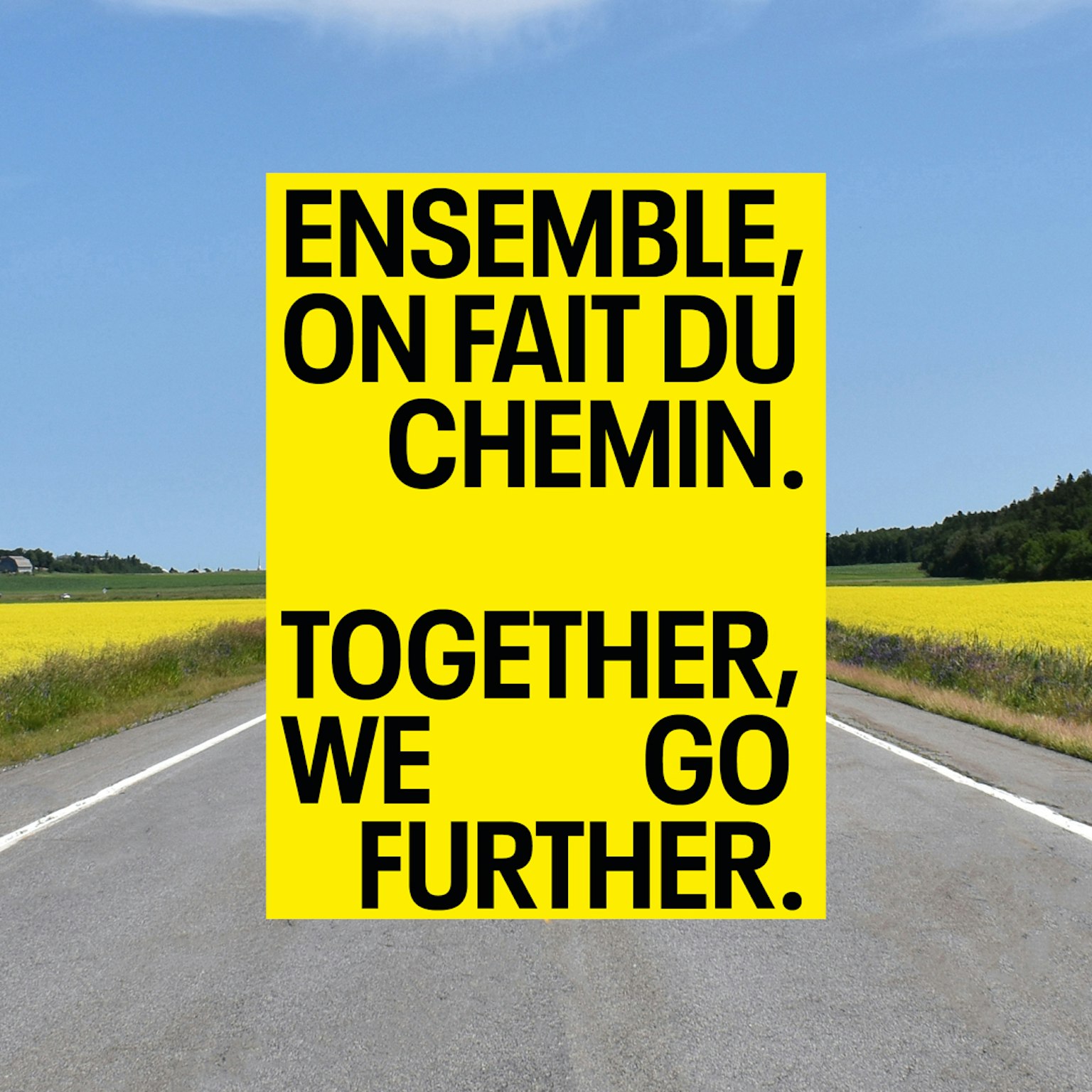 Ensemble, on fait du chemin, Together, we go further.
