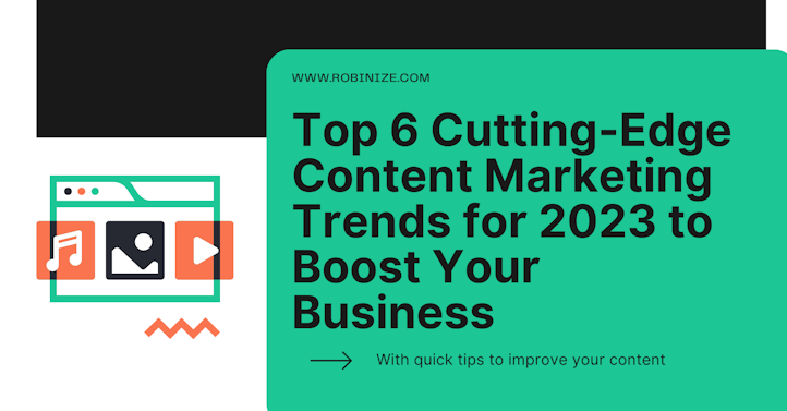 Cover Image for Top 6 Cutting-Edge Content Marketing Trends for 2023 to Boost Your Business