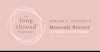 Long Thread Podcast: Heavenly Bresser Image