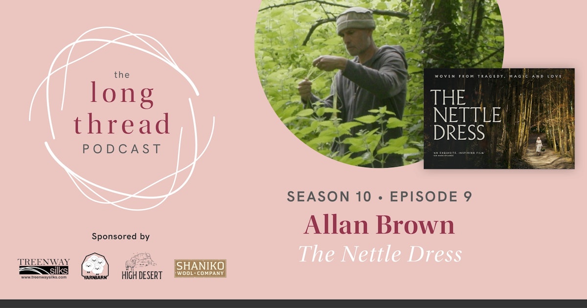 allan brown nettle dress A sting in the tale: weaving with nettles helped turn grief into joy | Life and style