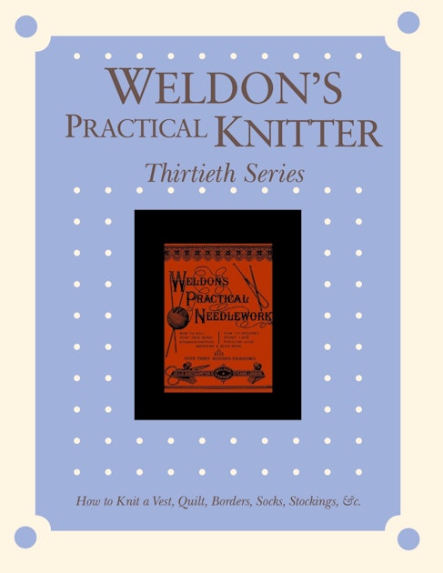 Weldon's Practical Knitter, Series 30 | PieceWork Library