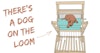 Take the Dog on the Loom for a Walk Image