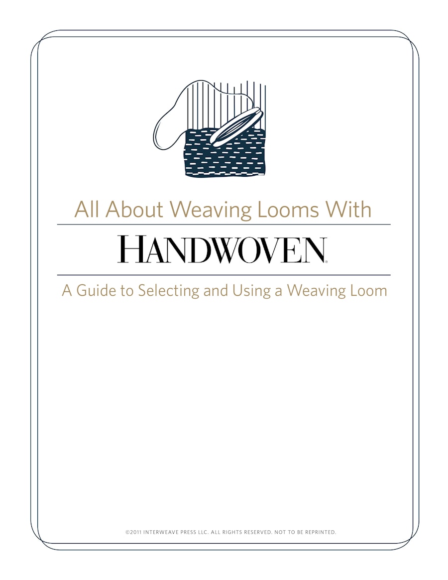 Free Guide to Selecting & Using Weaving Looms Handwoven Library