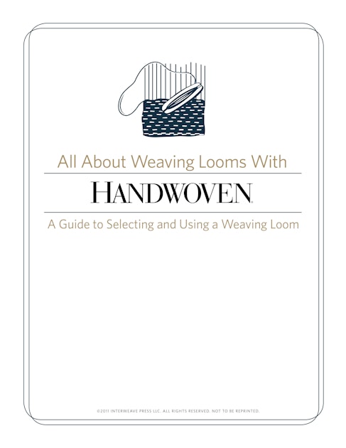 Free Guide to Selecting & Using Weaving Looms Handwoven Library
