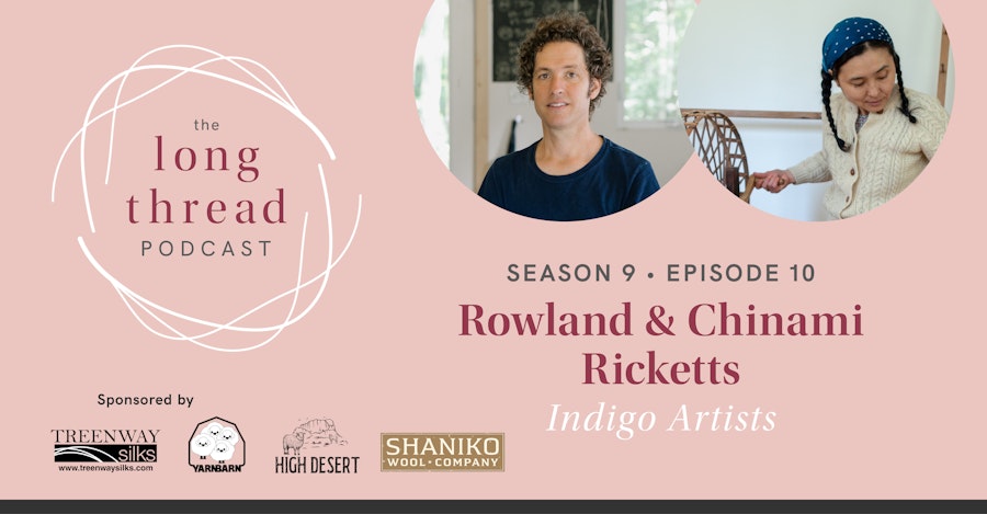 Long Thread Podcast: Rowland & Chinami Ricketts, Indigo Artists Image