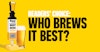 Best in Beer 2020 Readers’ Choice: Who Brews It Best? Image