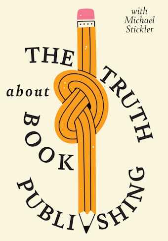 The Truth About Book Publishing