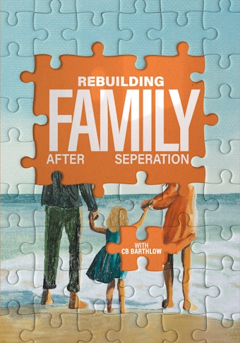 Rebuilding Family After Separation