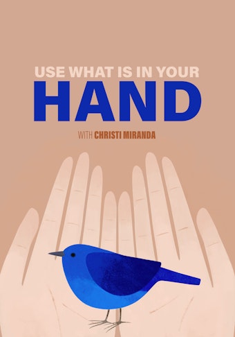 Use What Is in Your Hand