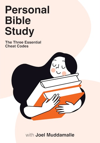 Three Essential Cheat Codes for Your Personal Bible Study
