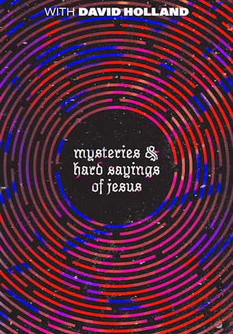 Mysteries and Hard Sayings of Jesus